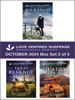 cover image of Love Inspired Suspense October 2024--Box Set 2 of 2/K-9 Ranch Protection/Texas Revenge Target/Deadly Secrets